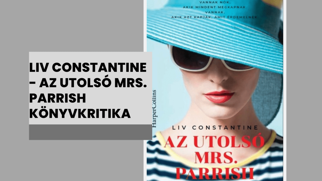 LIV CONSTANTINE – AZ UTOLSÓ MRS. PARRISH&nbsp;KÖNYVKRITIKA