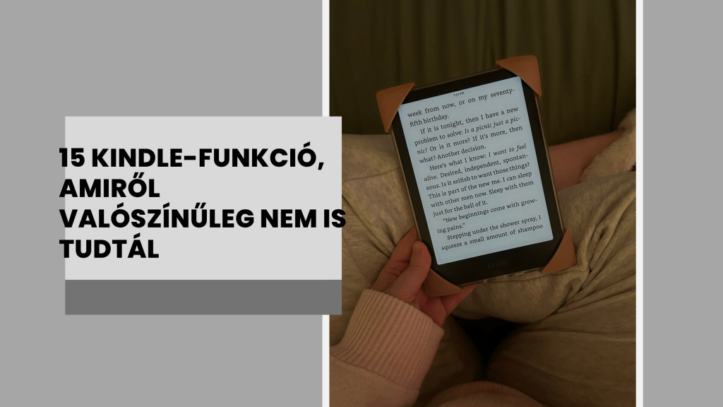 15  KINDLE-FUNKCIÓ, AMIRŐL VALÓSZÍNŰLEG NEM IS&nbsp;TUDTÁL